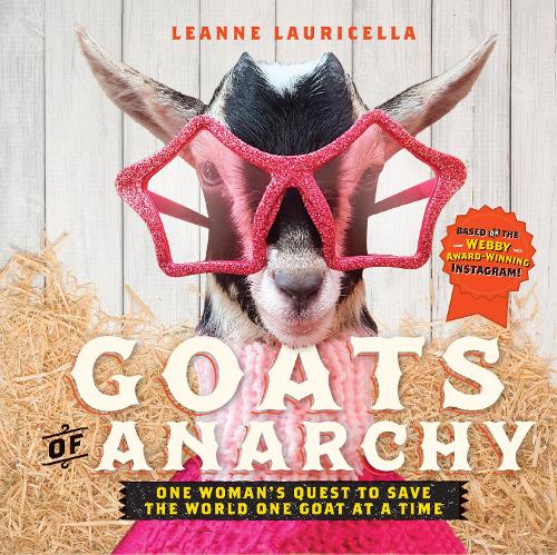 Паперова книга «Goats of Anarchy: One Woman's Quest to Save the World One Goat At A Time», автор Ліанна Лаурічелла - фото №1