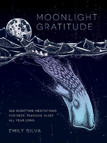 Бумажная книга «Moonlight Gratitude: 365 Nighttime Meditations for Deep, Tranquil Sleep All Year Long», автор Эмили Силва - фото №1