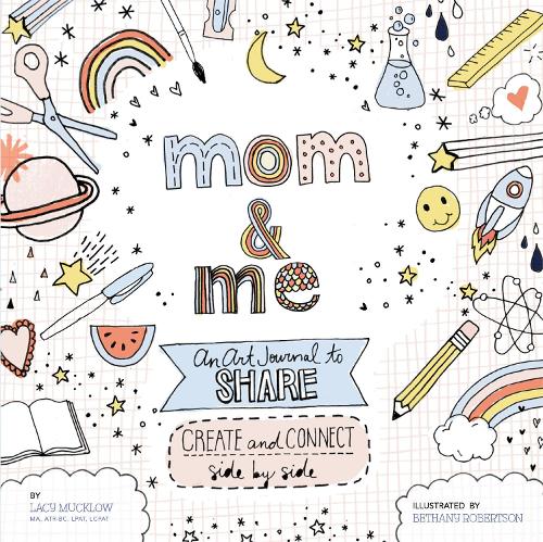 Паперова книга «Mom and Me: An Art Journal to Share: Create and Connect Side by Side», авторів Бетані Робертсон, Лейсі Маклоу - фото №1