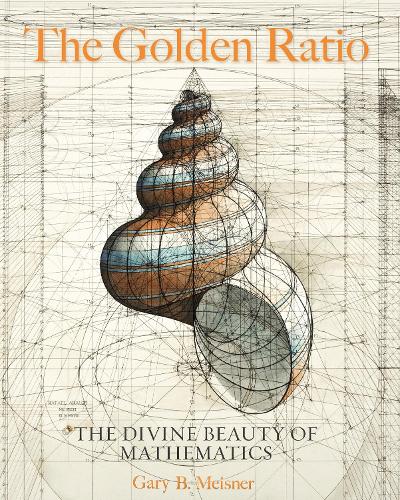 Паперова книга «The Golden Ratio: The Divine Beauty of Mathematics», автор Гарі Б. Мейснер - фото №1