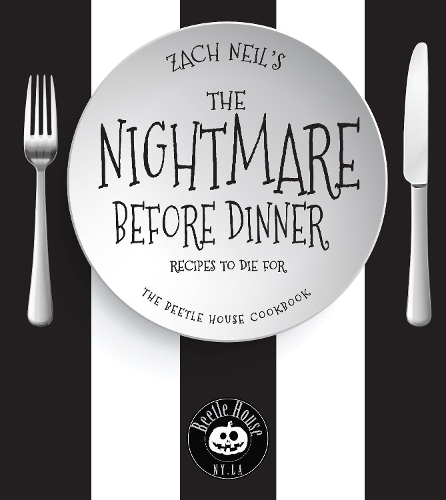 Бумажная книга «The Nightmare Before Dinner: Recipes to Die For: The Beetle House Cookbook», автор Зак Нил - фото №1