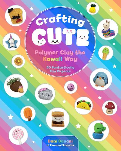 Бумажная книга «Crafting Cute: Polymer Clay the Kawaii Way: 50 Fantastically Fun Projects», автор Дани Банани - фото №1