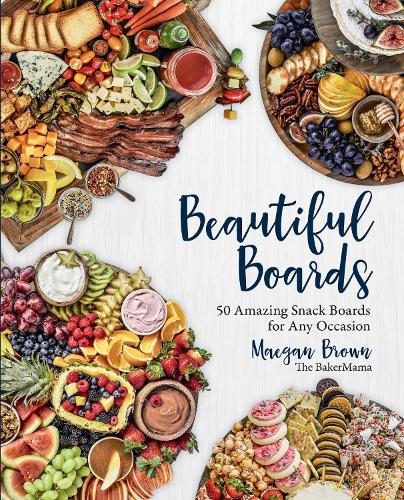 Бумажная книга «Beautiful Boards: 50 Amazing Snack Boards for Any Occasion», автор Мейган Браун - фото №1