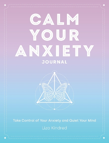 [object Object] «Calm Your Anxiety Journal: Take Control of Your Anxiety and Quiet Your Mind», автор Лайза Киндред - фото №1
