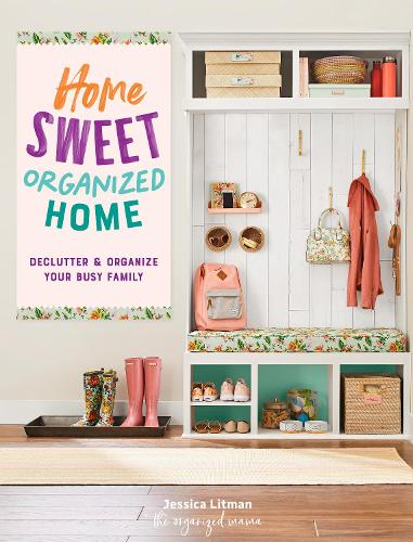 [object Object] «Home Sweet Organized Home: Declutter & Organize Your Busy Family», автор Джессіка Літман - фото №1