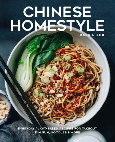 Бумажная книга «Chinese Homestyle: Everyday Plant-Based Recipes for Takeout, Dim Sum, Noodles, and More», автор Мэгги Чжу - фото №1