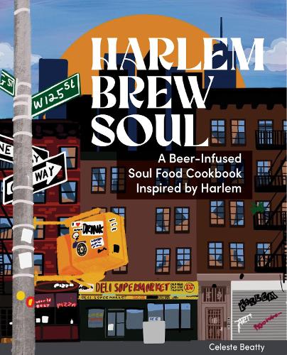 Бумажная книга «Harlem Brew Soul: A Beer-Infused Soul Food Cookbook», автор Селеста Битти - фото №1