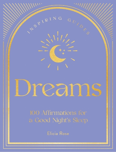 Паперова книга «Dreams: 100 Affirmations for a Good Night's Sleep», автор Елісія Роуз Трюік - фото №1