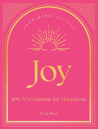 Бумажная книга «Joy: 100 Affirmations for Happiness», автор Элисия Роуз Трюик - фото №1
