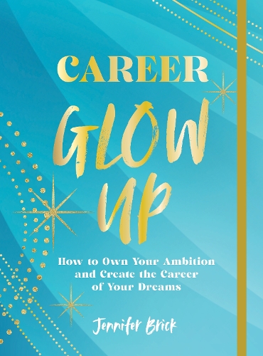 [object Object] «Career Glow Up: How to Own Your Ambition and Create the Career of Your Dreams», автор Дженнифер Брик - фото №1