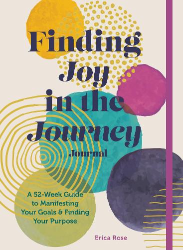 [object Object] «Finding Joy in the Journey Journal: A 52-Week Guide to Manifesting your Goals & Finding your Purpose», автор Эрика Роуз - фото №1