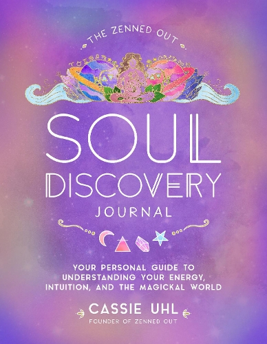 [object Object] «The Zenned Out Soul Discovery Journal: Your Personal Guide to Understanding Your Energy, Intuition, and the Magical World», автор Кэсси Уль - фото №1
