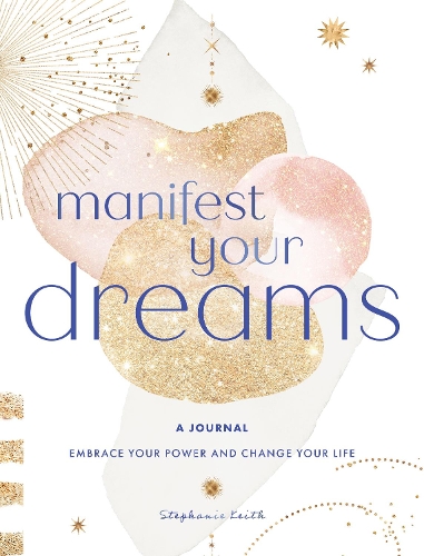 [object Object] «Manifest Your Dreams: A Journal: Embrace Your Power & Change your Life», автор Стефани Кит - фото №1