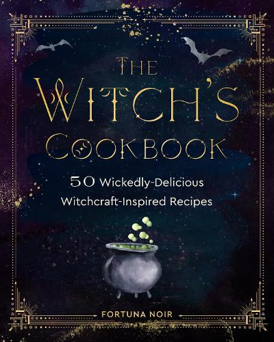Бумажная книга «The Witch's Cookbook: 50 Wickedly Delicious Witchcraft-Inspired Recipes», автор Фортуна Нуар - фото №1