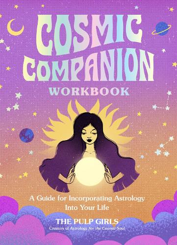 [object Object] «Cosmic Companion Workbook: A Guide for Incorporating Astrology Into Your Life», автор The Pulp Girls - фото №1