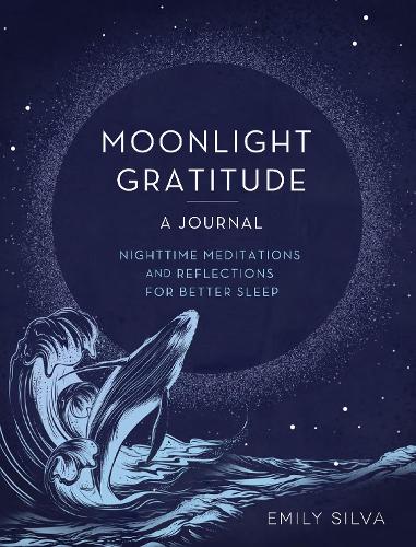 Бумажная книга «Moonlight Gratitude: A Journal: Nighttime Meditations and Reflections for Better Sleep», автор Эмили Силва - фото №1
