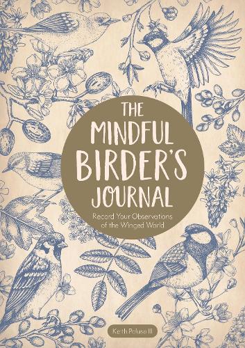 Бумажная книга «The Mindful Birder's Journal: Record Your Observations of the Winged World», автор Кит Палусо III - фото №1