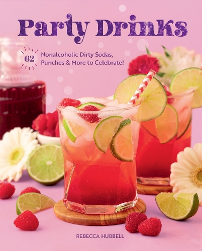 Паперова книга «Party Drinks: 62 Nonalcoholic Dirty Sodas, Punches & More to Celebrate!», автор Ребекка Хаббелл - фото №1