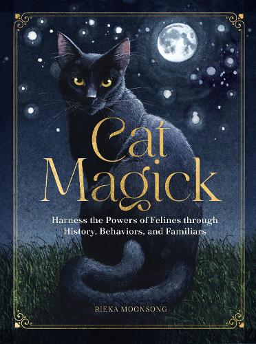 Бумажная книга «Cat Magick: Harness the Powers of Felines through History, Behaviors, and Familiars», автор Рика Мунсонг - фото №1