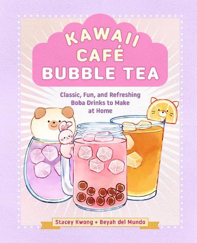 Бумажная книга «Kawaii Café Bubble Tea: Classic, Fun, and Refreshing Boba Drinks to Make at Home», авторов Бея дель Мундо, Стейси Квонг - фото №1