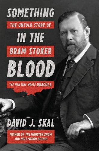 Бумажная книга «Something in the Blood: The Untold Story of Bram Stoker, the Man Who Wrote Dracula», автор Дэвид Дж. Скал - фото №1