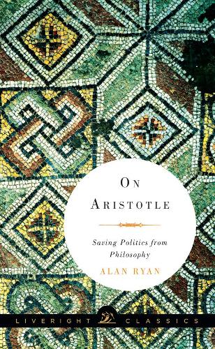 Бумажная книга «On Aristotle: Saving Politics from Philosophy», автор Алан Райан - фото №1