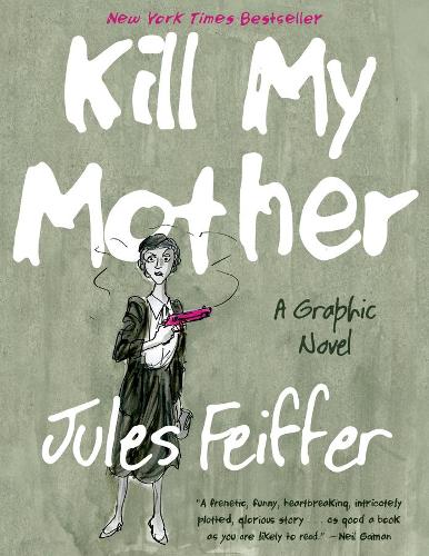 Бумажная книга «Kill My Mother: A Graphic Novel», автор Жюль Фейффер - фото №1