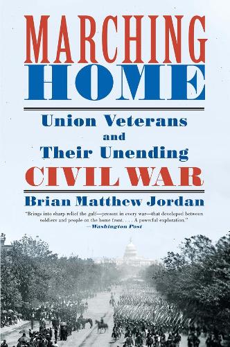 Паперова книга «Marching Home: Union Veterans and Their Unending Civil War», автор Брайан Метью Джордан - фото №1