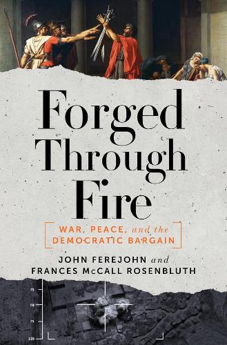 Паперова книга «Forged Through Fire: War, Peace, and the Democratic Bargain», авторів Френсіс МакКолл Розенблют, Джон Ферейджон - фото №1