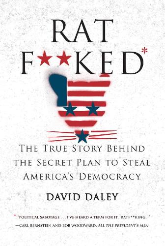 Бумажная книга «Ratf**ked: The True Story Behind the Secret Plan to Steal America's Democracy», автор Дэвид Дейли - фото №1