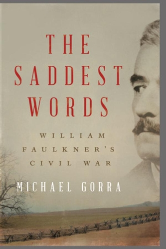Паперова книга «The Saddest Words: William Faulkner's Civil War», автор Майкл Горра - фото №1