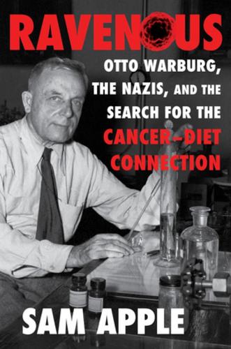 Бумажная книга «Ravenous: Otto Warburg, the Nazis, and the Search for the Cancer-Diet Connection», автор Сэм Эппл - фото №1