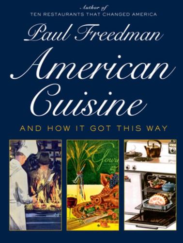 Бумажная книга «American Cuisine: And How It Got This Way», автор Пол Фридман - фото №1