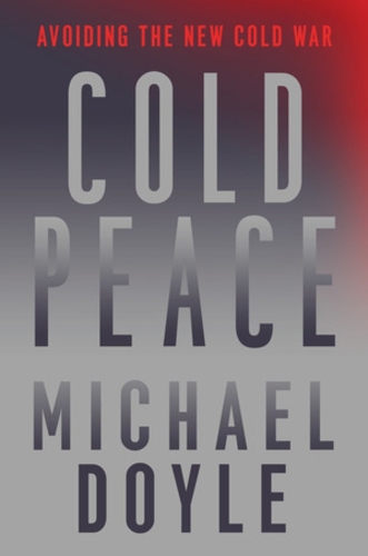 Бумажная книга «Cold Peace: Avoiding the New Cold War», автор Майкл В. Дойл - фото №1