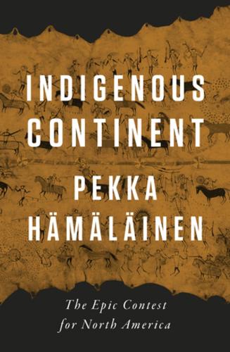 Бумажная книга «Indigenous Continent: The Epic Contest for North America», автор Пекка Хямяляйнен - фото №1