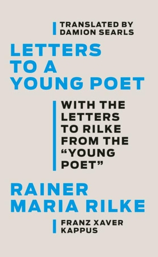 Бумажная книга «Letters to a Young Poet: With the Letters to Rilke from the ''Young Poet''», авторов Дамион Сирлс, Франц Ксавер Каппус, Райнер Мария Рильке - фото №1