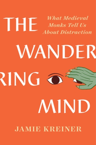 Паперова книга «The Wandering Mind: What Medieval Monks Tell Us About Distraction», автор Джеймі Крейнер - фото №1