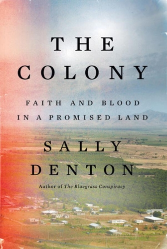 Бумажная книга «The Colony: Faith and Blood in a Promised Land», автор Салли Дентон - фото №1