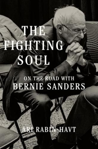 Паперова книга «The Fighting Soul: On the Road with Bernie Sanders», автор Арі Рабін-Хавт - фото №1