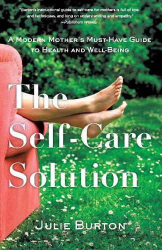 Бумажная книга «The Self-Care Solution: A Modern Mother's Must-Have Guide to Health and Well-Being», автор Джули Бартон - фото №1