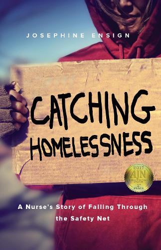 Бумажная книга «Catching Homelessness: A Nurse's Story of Falling Through the Safety Net», автор Жозефина Энсин - фото №1