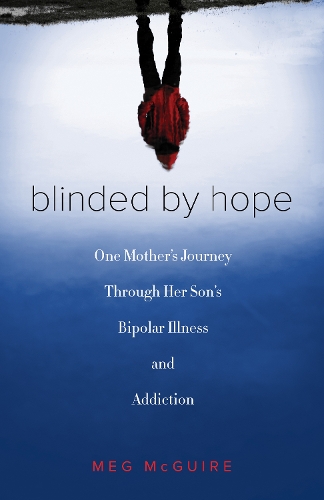 Паперова книга «Blinded by Hope: One Mother's Journey Through Her Son's Bipolar Illness and Addiction», автор Мег Макгвайр - фото №1