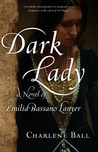 Бумажная книга «Dark Lady: A Novel of Emilia Bassano Lanyer», автор Шарлин Болл - фото №1