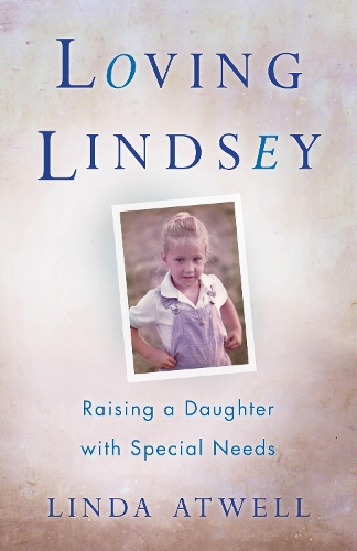 Бумажная книга «Loving Lindsey: Raising a Daughter with Special Needs», автор Линда Атвелл - фото №1