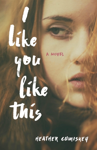Бумажная книга «I Like You Like This: A Novel», автор Хизер Кумиски - фото №1