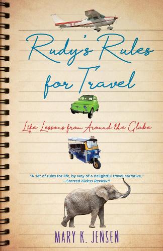 Бумажная книга «Rudy's Rules for Travel: Life Lessons from Around the Globe», автор Мэри К. Дженсен - фото №1