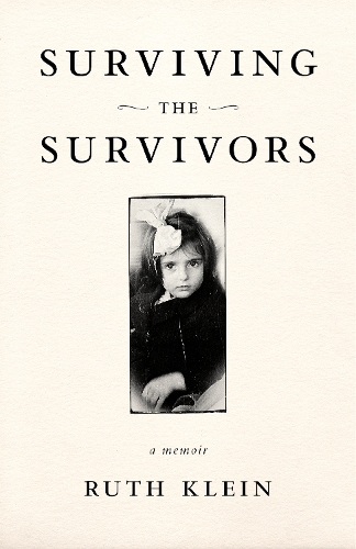 Бумажная книга «Surviving the Survivors: A Memoir», автор Рут Клейн - фото №1