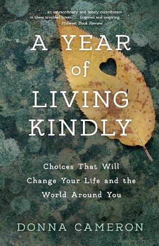 Бумажная книга «A Year of Living Kindly: Choices That Will Change Your Life and the World Around You», автор Донна Камерон - фото №1