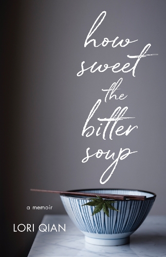 Паперова книга «How Sweet the Bitter Soup: A Memoir», автор Лорі Цянь - фото №1