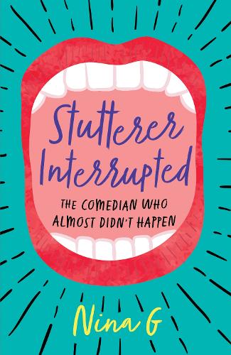 Бумажная книга «Stutterer Interrupted: The Comedian Who Almost Didn’t Happen», автор Нина Г. - фото №1